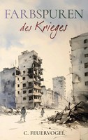 C. Feuervogel | Farbspuren Des Krieges | Taschenbuch | Deutsch (2025) | 144 S.