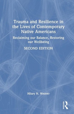 Trauma and Resilience in the Lives of Contemporary Native Americans: Reclaiming 