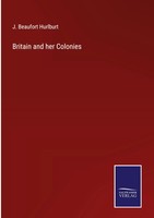 J. Beaufort Hurlburt | Britain And Her Colonies | Buch | Englisch (2022)