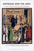 Suffrage And The Arts | Visual Culture, Politics And Enterprise | Englisch