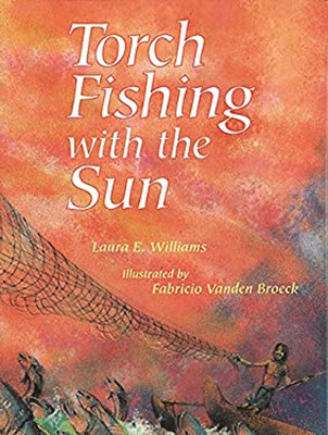 Torch Fishing with the Sun Hardcover Laura E. Williams