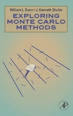Exploring Monte Carlo Methods by William L. Dunn: New