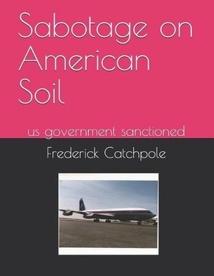 Sabotage on American Soil by Frederick Ray Catchpole (English) Paperback Book