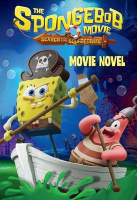 The SpongeBob Movie: Search for Squarepants (Nickelodeon: Movie Novel) Paperback