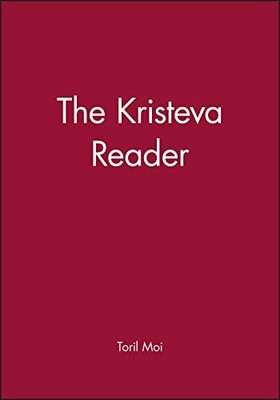 The Kristeva Reader (Wiley Blackwell Readers) by Julia Kristeva Paperback Book