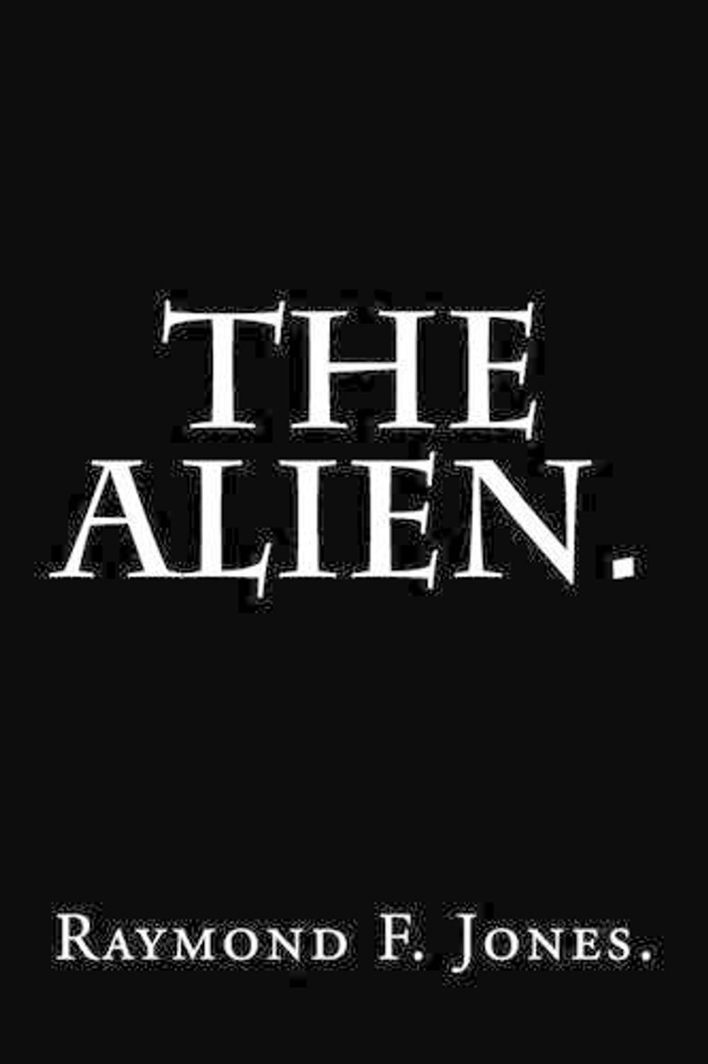 The Alien. by Raymond F. Jones (English) Paperback Book 9781522961581| eBay