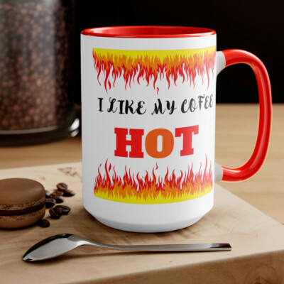 I Like My Coffee Hot Coffee Mug 15oz