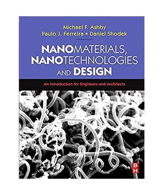 Nanomaterials, Nanotechnologies and Design: An Introduction for Engineers and Ar