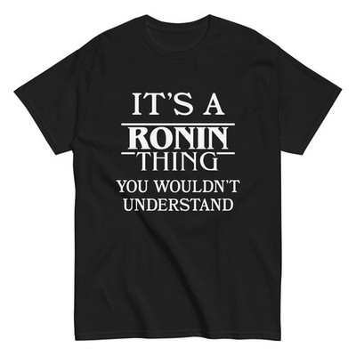 It's a Ronin Thing You Wouldn't Understand TShirt