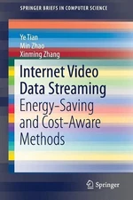 Internet Video Data Streaming: Energy-saving and Cost-aware Methods by Ye Tian (