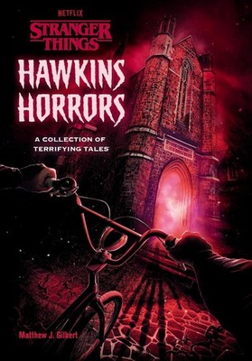 Hawkins Horrors (Stranger Things): A Collection of Terrifying Tales by Matthew J