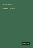 Modern Agitators David W. Bartlett