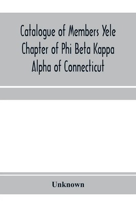 Unknown | Catalogue of members Yele Chapter of Phi Beta Kappa Alpha of...