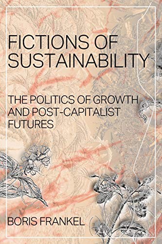 Fictions of Sustainability: The Politics of Gro. Frankel<|