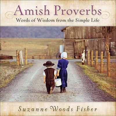 Amish Proverbs: Words of Wisdom from the Simp by Suzanne Woods Fisher 0800719530