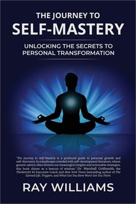 The Journey to Self-Mastery: Unlocking the Secrets to Personal Transformation (P