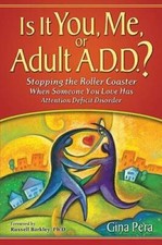 Is It You, Me, or Adult A.D.D.? Stopping the ...