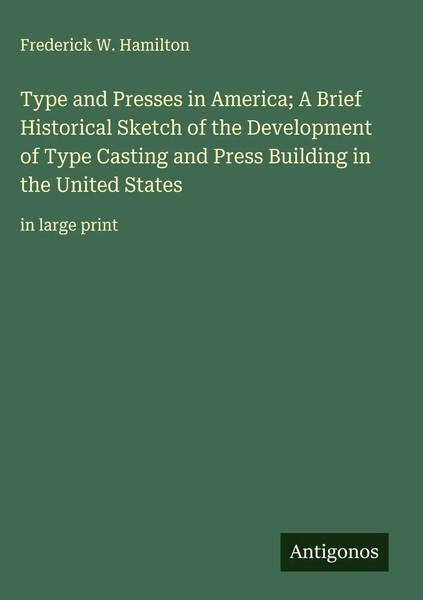 Frederick W. Hamilton | Type And Presses In America; A Brief Historical...-image