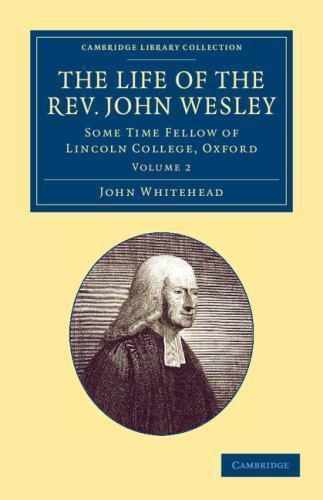 The Life of the Rev. John Wesley, M.A. Whitehead Paperback Volume 2