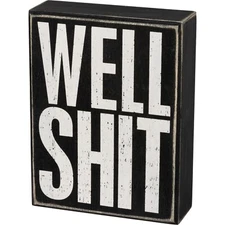 Classic Primative Black and White Box Sign - Well S*** sentiment 5" x 6.50"