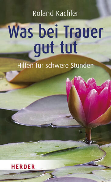 Thumbnail - Was Bei Trauer Gut Tut | Roland Kachler | 2017 | Deutsch