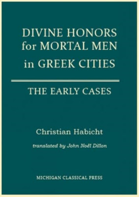 Divine Honors for Mortal Menin Greek Cities: The EarlyC - HardBack NEW Habicht,
