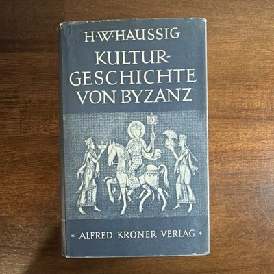 Kulturgeschichte von Byzanz by Hans-Wilhelm Haussig, Hardcover, Kröner 1959
