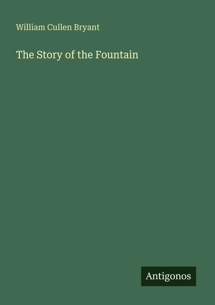 William Cullen Bryant | The Story Of The Fountain | Taschenbuch | Englisch-image