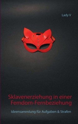V - Sklaenerziehung in einer Femdom-Fernbeziehung Ideensammlung fr Au - X555z