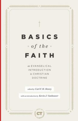 Basics of the Faith : An Evangelical Introduction to Christian Doctrine by Carl