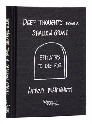 Deep Thoughts from a Shallow Grave by Anthony Martignetti HARDBACK 9780789344205
