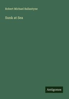 Robert Michael Ballantyne | Sunk At Sea | Taschenbuch | Englisch (2025)