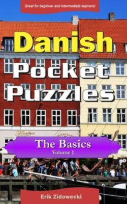 Danish Pocket Puzzles - the Basics : A Collection of Puzzles and Quizzes to A...