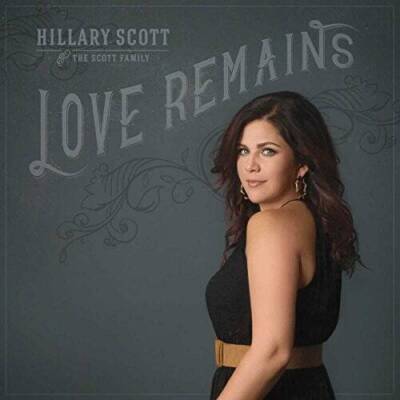 Love Remains - Audio CD By Hillary Scott & The Scott Family - GOOD