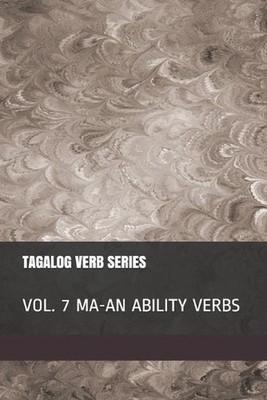 Tagalog Verb Series - Vol. 7 MA-AN Ability Verbs by Shubana Baarsch (English) Pa