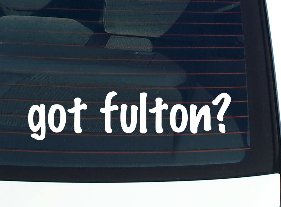Got Fulton Funny Last Name Car Decal Bumper Sticker Vinyl Window Pride