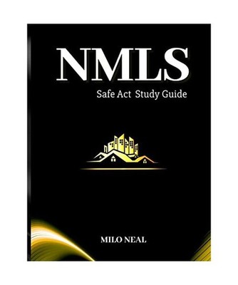 NMLS Safe Act Exam Study Guide: Get Your License, Milo Neal