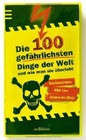 Die 100 gefährlichsten Dinge der Welt und wie man s... | Buch | Zustand sehr gut
