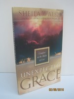 Unexpected Grace: Comfort In The Midst Of Loss By Sheila Walsh Unexpected Grace: Comfort In The Midst Of Loss By Sheila Walsh