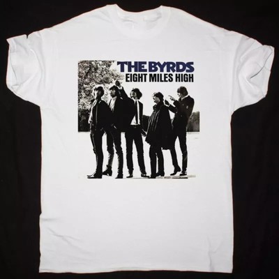 New THE BYRDS EIGHT MILES HIGH Gift For Fans Unisex S-5XL Shirt NW02_326