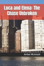Luca and Elena: The Chase Unbroken by Amber McIntosh Paperback Book
