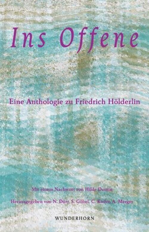 Thumbnail - Ins Offene Eine Anthologie Zu Friedrich Hölderlin Natalie Dürr (u. A.)