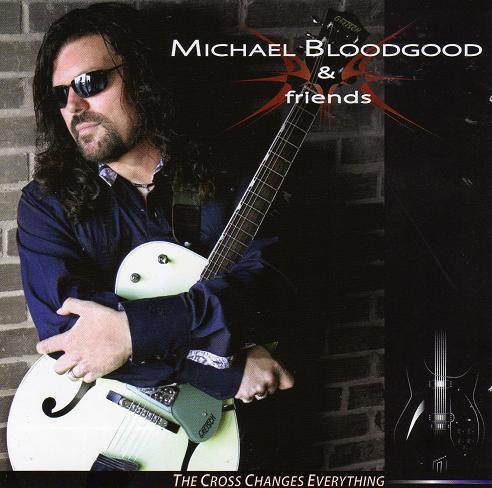 The Cross Changes Everything by Michael Bloodgood - Inspirational Christian CD Album