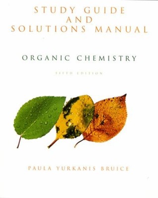 Organic Chemistry : Study Guide and Solutions Manual Paula Yurkan