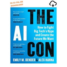 The AI Con: How to Fight Big Tech?s Hype and Create th, Emily M. Bender 2025