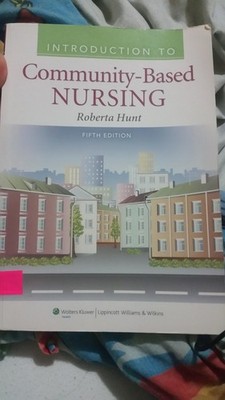 Introduction to Community Based Nursing - paperback Hunt RN MSN, Roberta