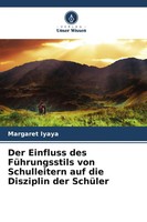 Der Einfluss Des FüHrungsstils Von Schulleitern Auf Die Disziplin Der SchüLer