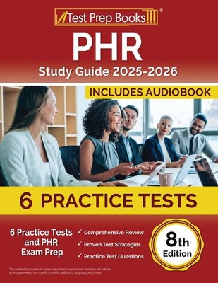 PHR Study Guide: 6 Practice Tests and PHR Exam Prep: [8th Edition]