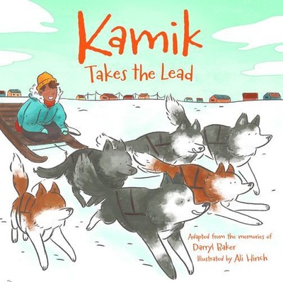 Kamik Takes the Lead by Baker, Darryl [Paperback]