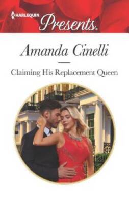 Claiming His Replacement Queen (Monteverre Marriages) By Cinelli, Amanda - GOOD